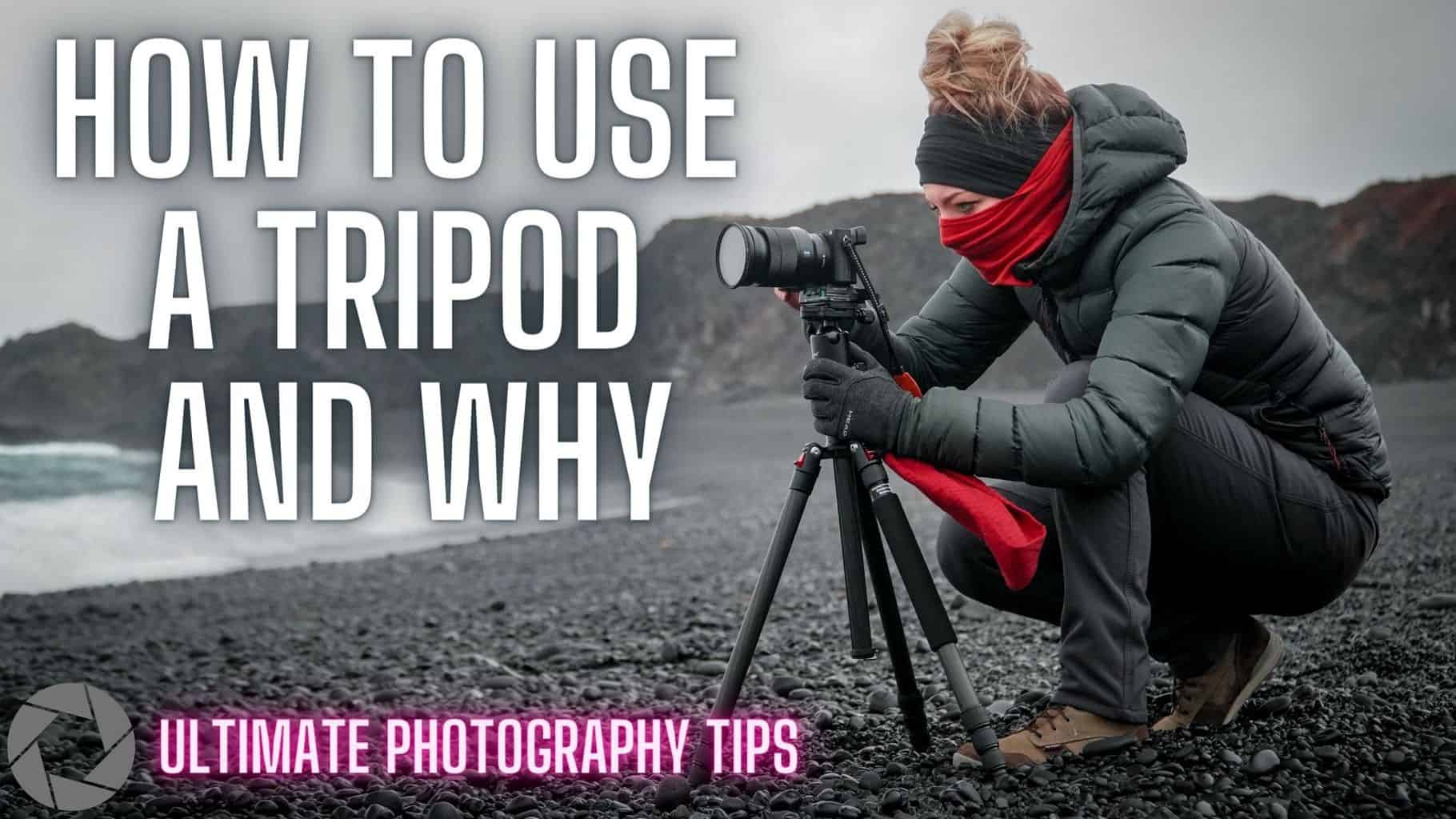 How to use a tripod and why