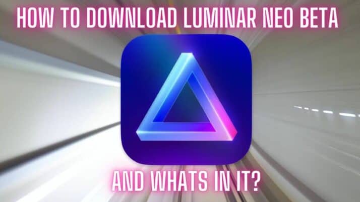 Luminar Neo Beta and how to download it.