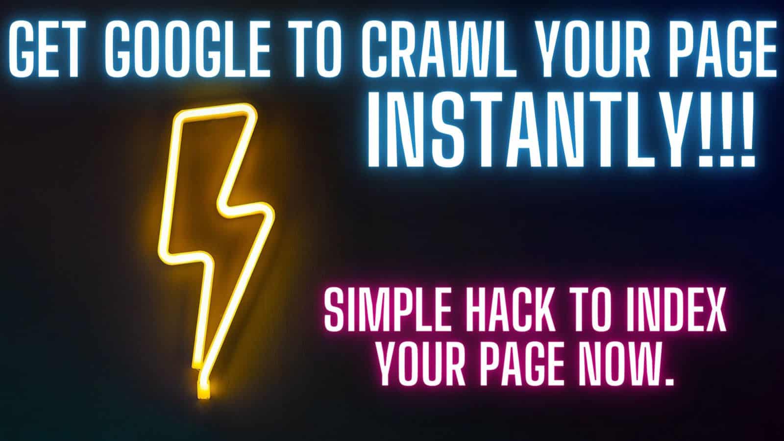 How to force Google to instantly crawl your URL or page.