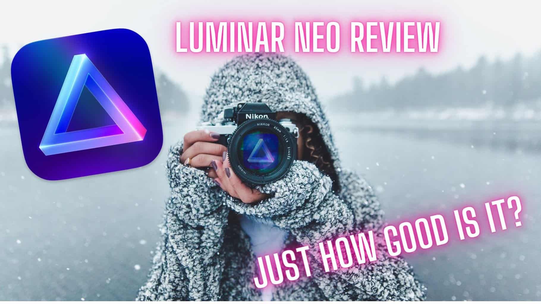 My full Luminar Neo Review and is it worth it?
