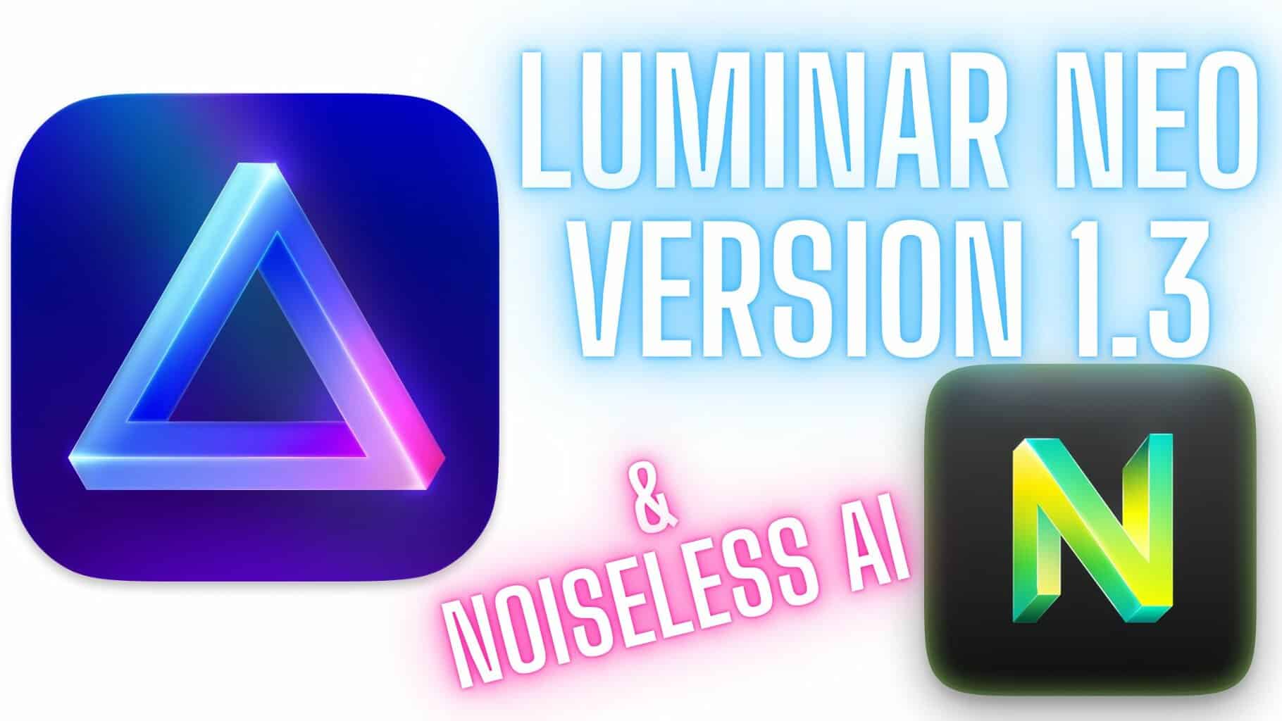 Luminar Neo version 1.3 Update Noiseless AI released