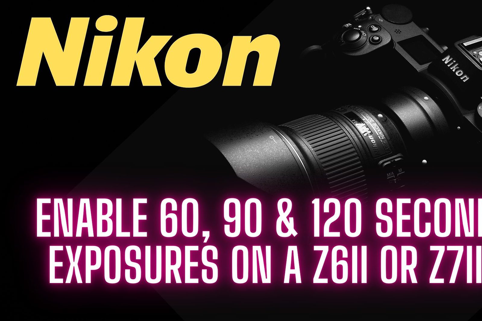 Nikon z6ii and Nikon Z7ii extended shutter speed times.
