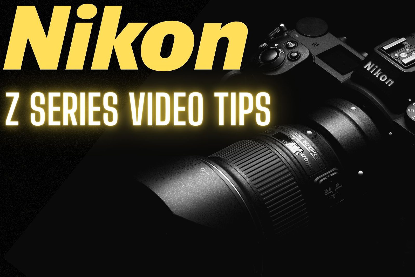Nikon Z series video tips