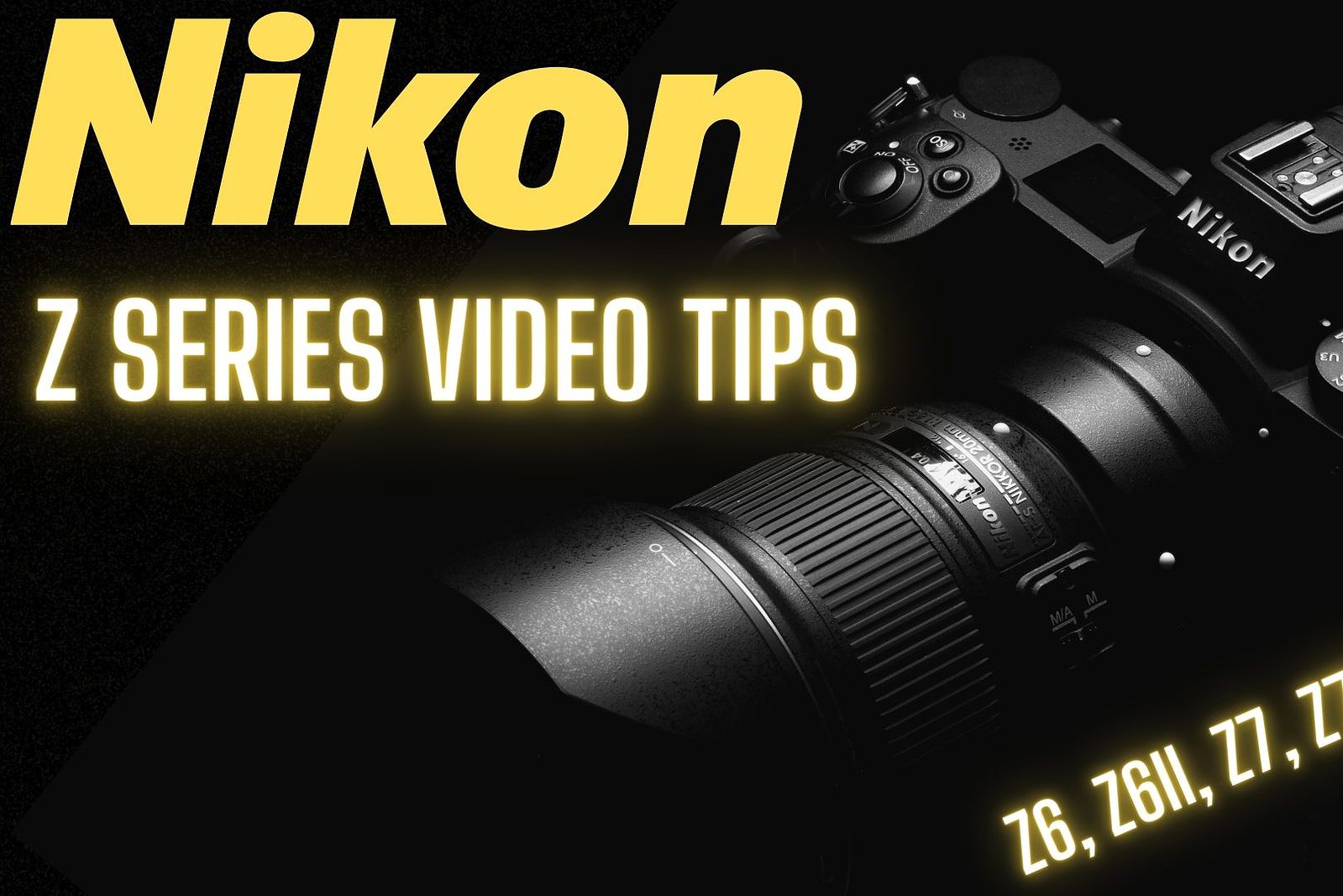 Nikon Z Series Video Tips and Tricks